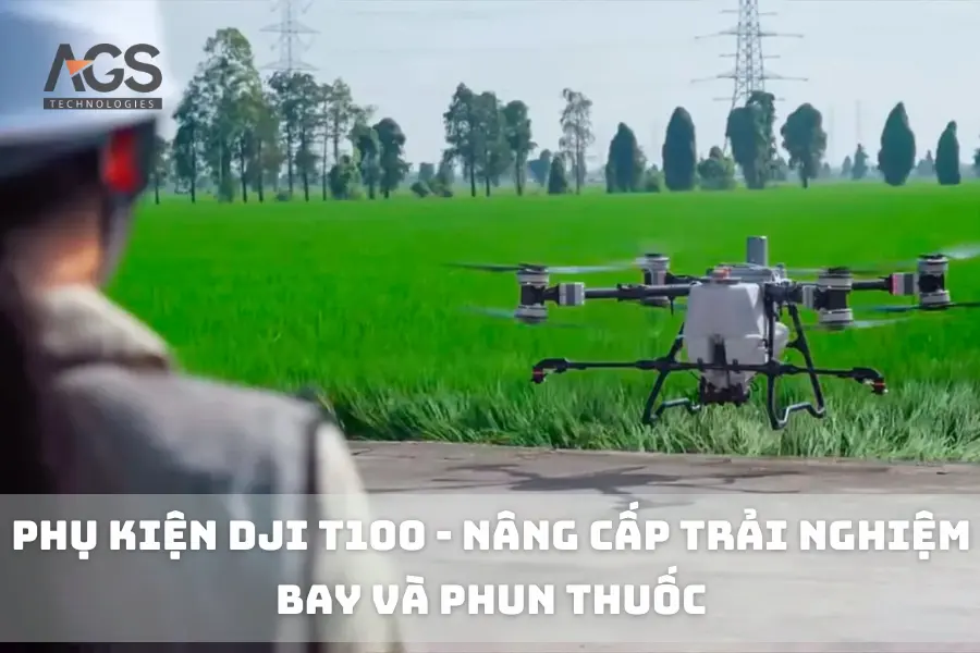Phụ Kiện DJI T100 - Nâng Cấp Trải Nghiệm Bay và Phun Thuốc