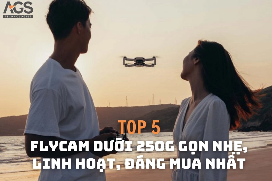 Top 5 Flycam Dưới 250g Gọn Nhẹ, Linh Hoạt, Đáng Mua Nhất