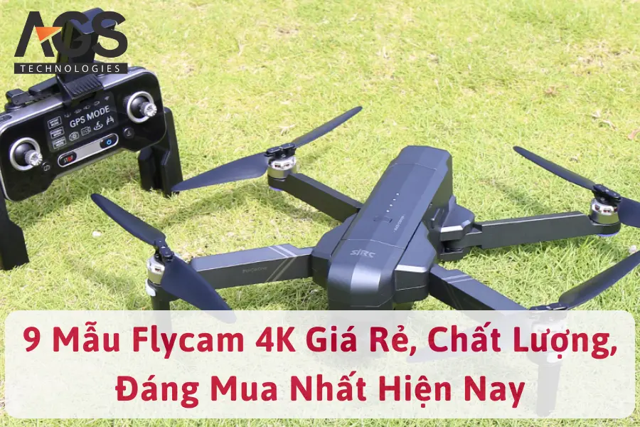 9 Mẫu Flycam 4K Giá Rẻ, Chất Lượng, Đáng Mua Nhất Hiện Nay