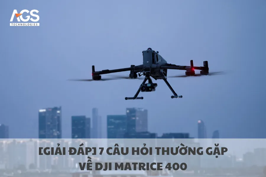 [Giải Đáp] 7 Câu Hỏi Thường Gặp Về DJI Matrice 400