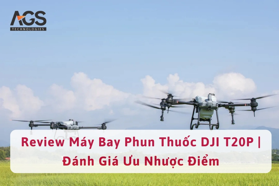 Review Máy Bay Phun Thuốc DJI T20P | Đánh Giá Ưu Nhược Điểm