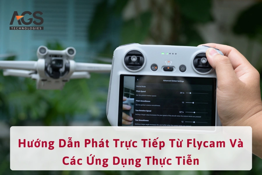 Hướng Dẫn Phát Trực Tiếp Từ Flycam Và Các Ứng Dụng Thực Tiễn