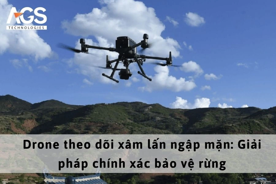Drone theo dõi xâm lấn ngập mặn: Giải pháp chính xác bảo vệ rừng