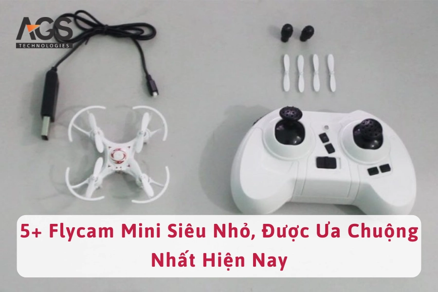 5+ Flycam Mini Siêu Nhỏ, Được Ưa Chuộng Nhất Hiện Nay