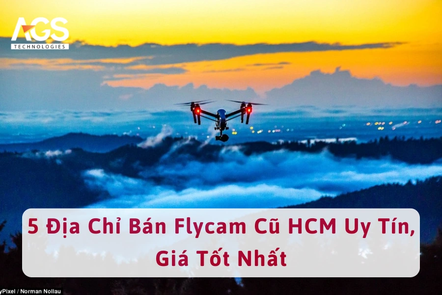 5 Địa Chỉ Bán Flycam Cũ HCM Uy Tín, Giá Tốt Nhất