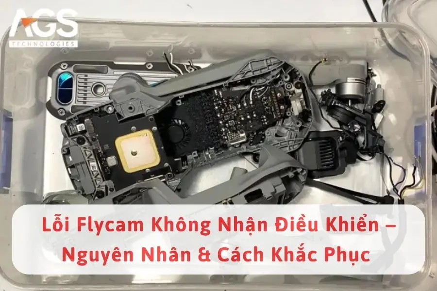 Lỗi Flycam Không Nhận Điều Khiển – Nguyên Nhân & Cách Khắc Phục 