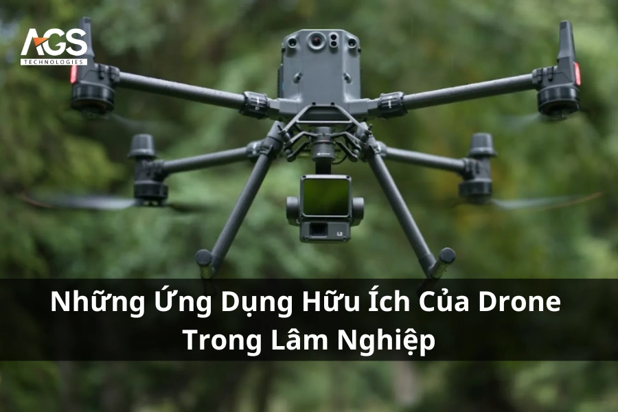 Những Ứng Dụng Hữu ÍCh Của Drone Trong Lâm Nghiệp