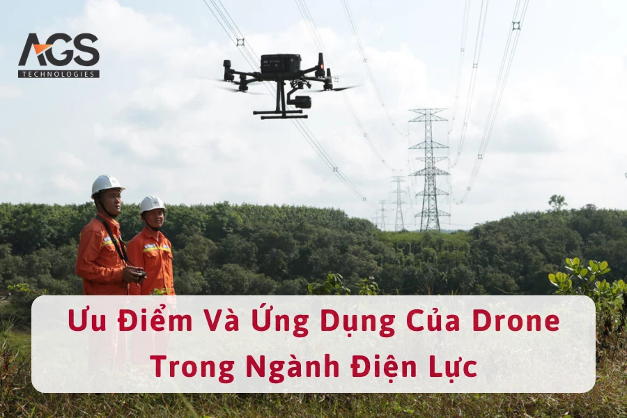 Ưu Điểm Và Ứng Dụng Của Drone Trong Ngành Điện Lực