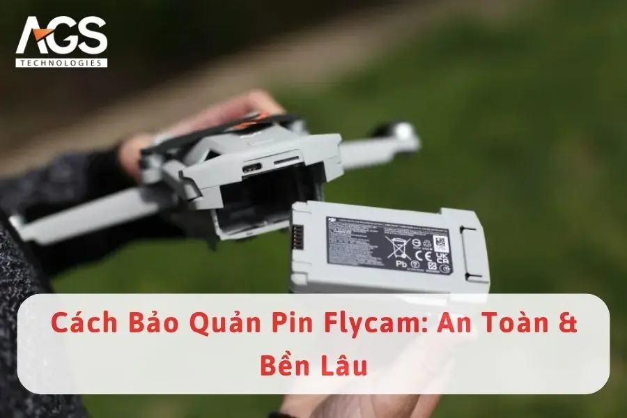Cách Bảo Quản Pin Flycam: An Toàn & Bền Lâu