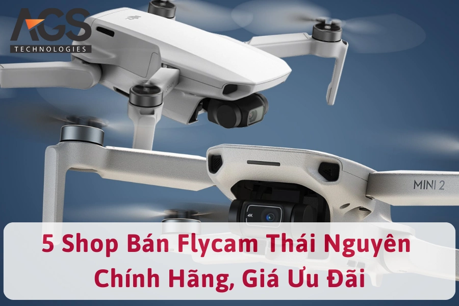 5 Shop Bán Flycam Thái Nguyên Chính Hãng, Giá Ưu Đãi