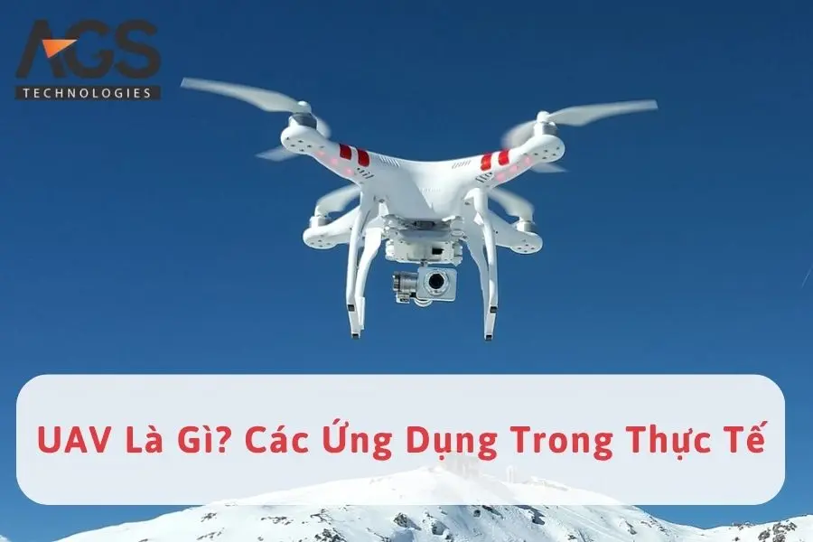 UAV Là Gì? Các Ứng Dụng Trong Thực Tế