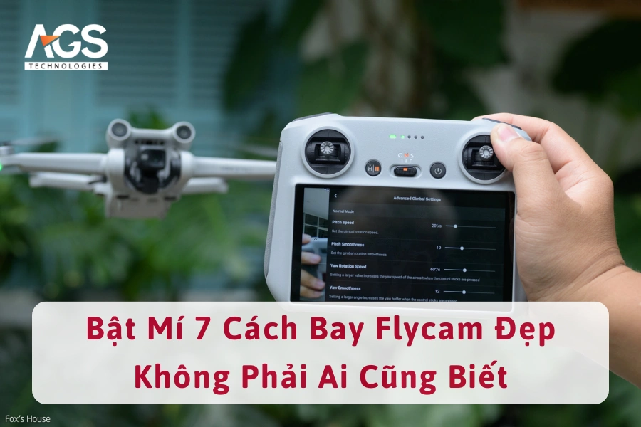 Bật Mí 7 Cách Bay Flycam Đẹp Không Phải Ai Cũng Biết