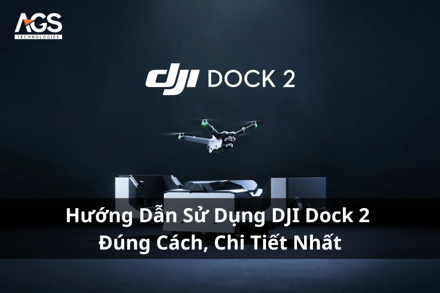 Hướng Dẫn Sử Dụng DJI Dock 2 Đúng Cách, Chi Tiết Nhất