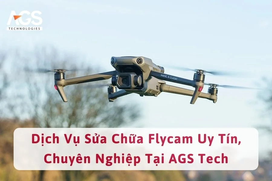 Dịch Vụ Sửa Chữa Flycam Uy Tín, Chuyên Nghiệp Tại AGS Tech