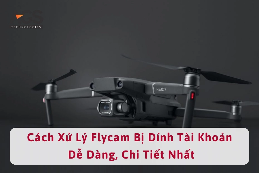 Cách Xử Lý Flycam Bị Dính Tài Khoản Dễ Dàng, Chi Tiết Nhất