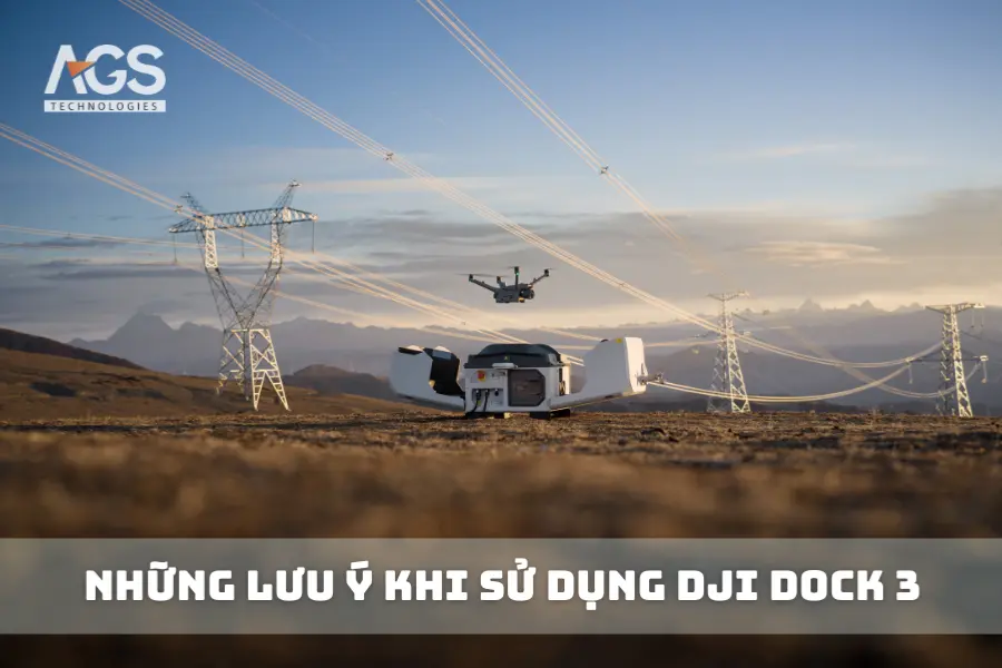 Những Lưu Ý Khi Sử Dụng DJI Dock 3