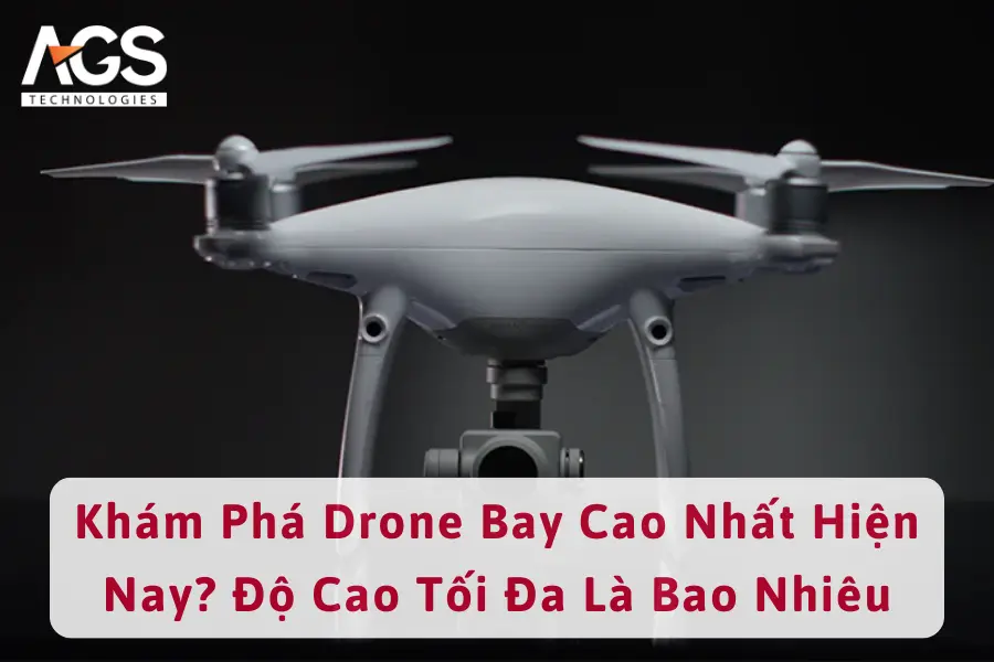 Khám Phá Drone Bay Cao Nhất Hiện Nay? Độ Cao Tối Đa Là Bao Nhiêu