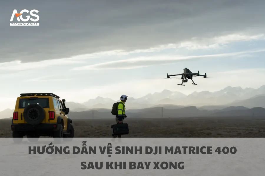 Hướng Dẫn Vệ Sinh DJI Matrice 400 Sau Khi Bay Xong