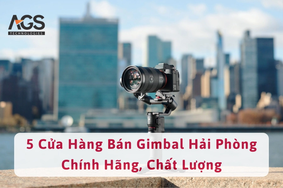 5 Cửa Hàng Bán Gimbal Hải Phòng Chính Hãng, Chất Lượng