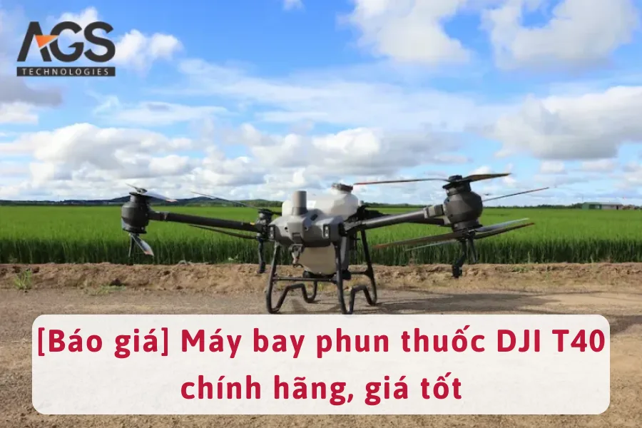 [Báo giá] Máy bay phun thuốc DJI T40 chính hãng, giá tốt