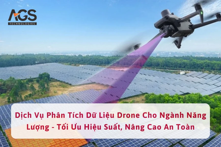 Dịch Vụ Phân Tích Dữ Liệu Drone Cho Ngành Năng Lượng - Tối Ưu Hiệu Suất, Nâng Cao An Toàn