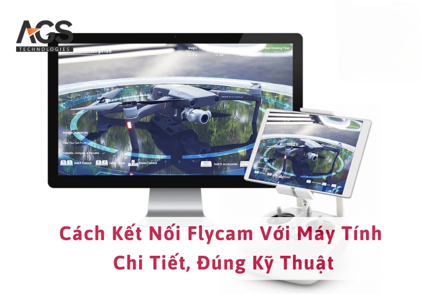 Cách Kết Nối Flycam Với Máy Tính Chi Tiết, Đúng Kỹ Thuật