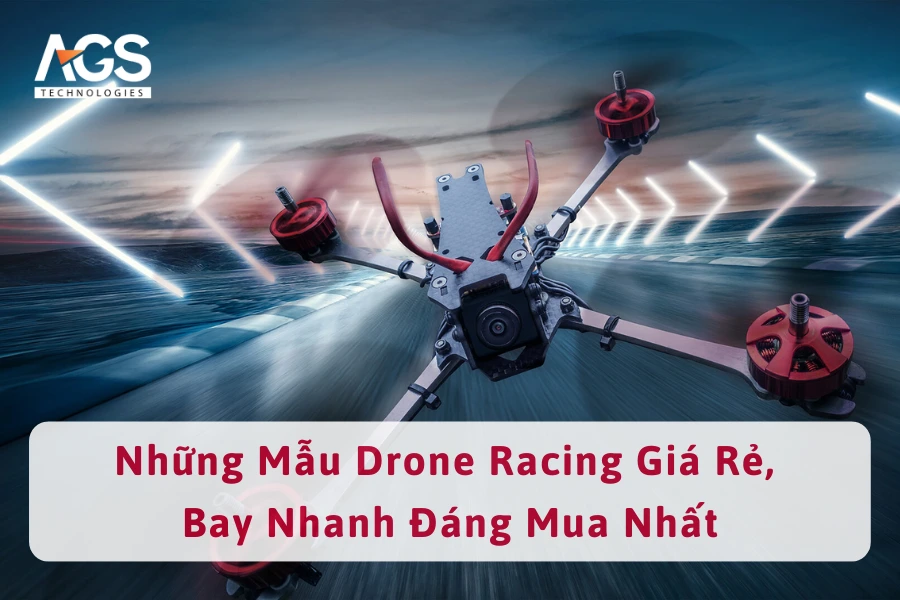 Những Mẫu Drone Racing Giá Rẻ, Bay Nhanh Đáng Mua Nhất