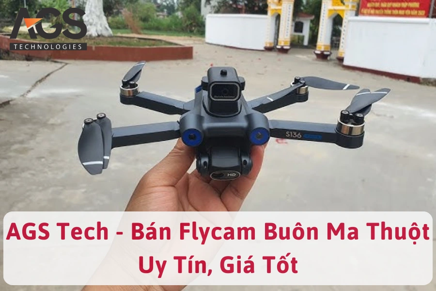 AGS Tech - Đại Lý Bán Flycam Buôn Ma Thuột Uy Tín, Giá Tốt