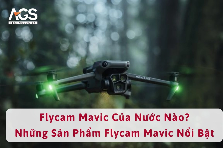 Flycam Mavic Của Nước Nào? Những Sản Phẩm Flycam Mavic Nổi Bật