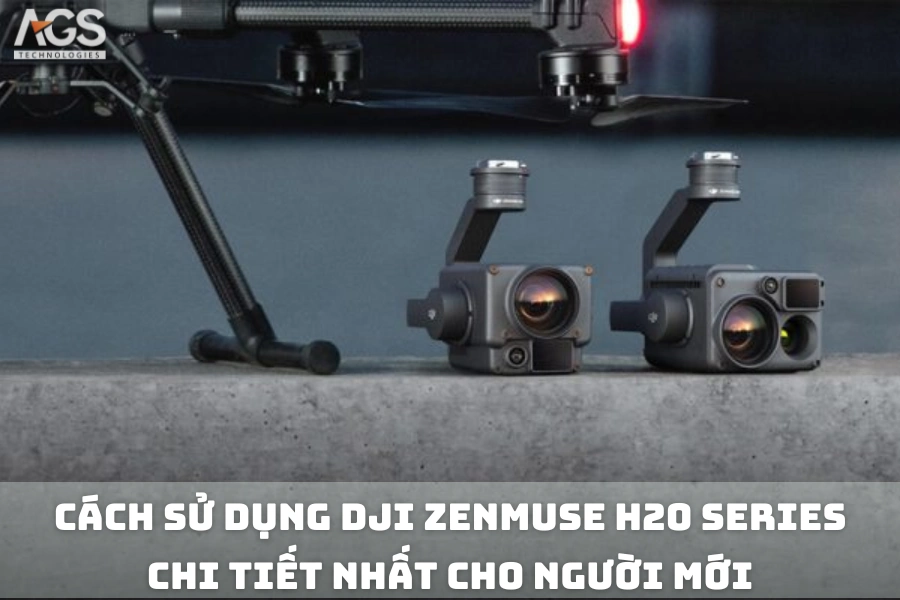 Cách Sử Dụng DJI Zenmuse H20 Series Chi Tiết Nhất Cho Người Mới