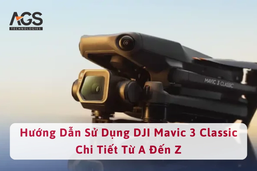 Hướng Dẫn Sử Dụng DJI Mavic 3 Classic Chi Tiết Từ A Đến Z