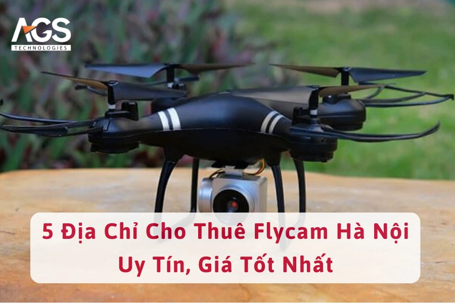 5 Địa Chỉ Cho Thuê Flycam Hà Nội Uy Tín, Giá Tốt Nhất