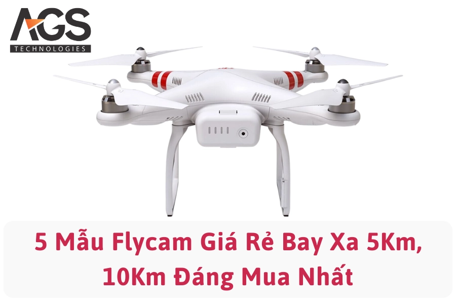 5 Mẫu Flycam Giá Rẻ Bay Xa 5Km, 10Km Đáng Mua Nhất