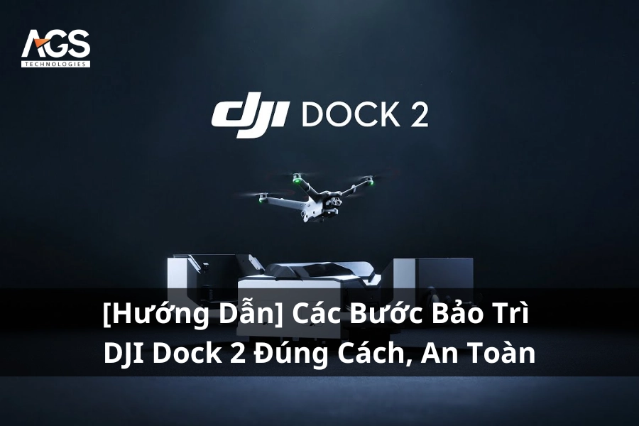 [Hướng Dẫn] Các Bước Bảo Trì DJI Dock 2 Đúng Cách, An Toàn