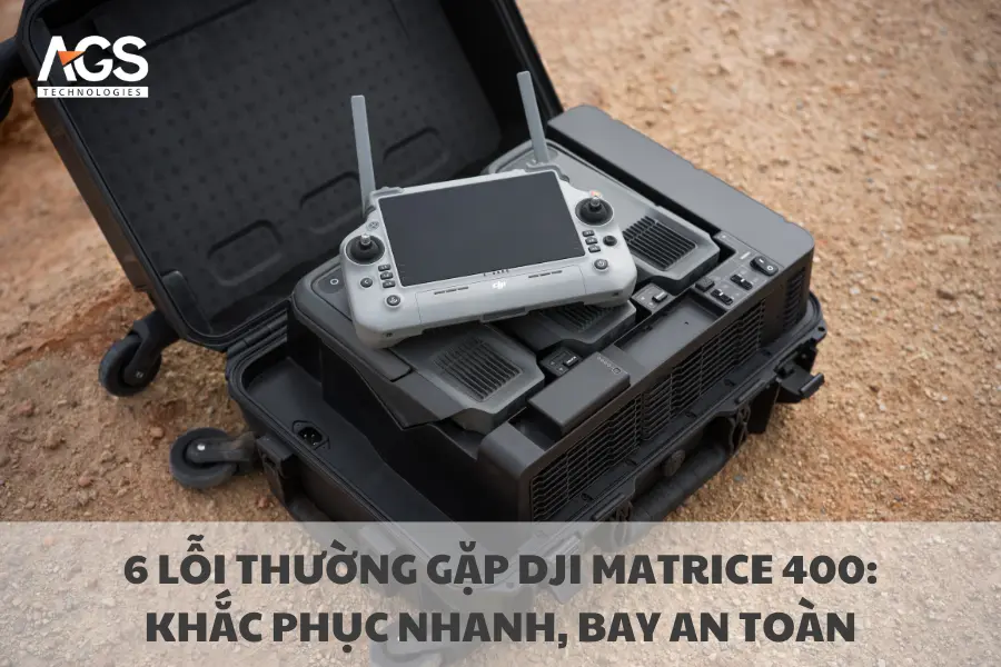 6 Lỗi Thường Gặp DJI Matrice 400: Khắc Phục Nhanh, Bay An Toàn