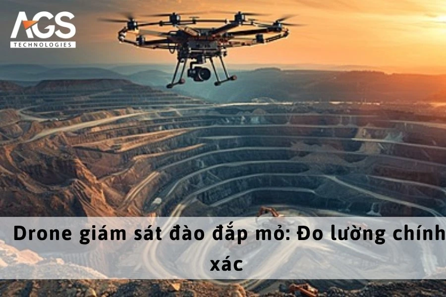 Drone giám sát đào đắp mỏ: Đo lường chính xác 