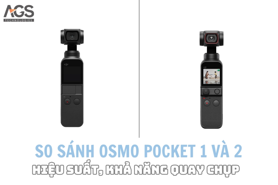 So Sánh Osmo Pocket 1 Và 2: Hiệu Suất, Khả Năng Quay Chụp