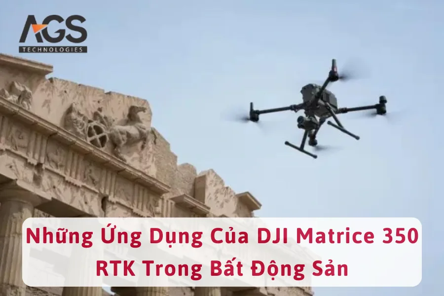 Những Ứng Dụng Của DJI Matrice 350 RTK Trong Bất Động Sản