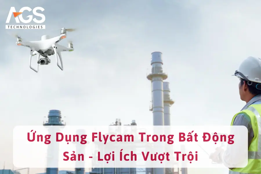 Ứng Dụng Flycam Trong Bất Động Sản - Lợi Ích Vượt Trội