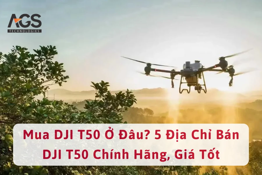 Mua DJI T50 Ở Đâu? 5 Địa Chỉ Bán DJI T50 Chính Hãng, Giá Tốt