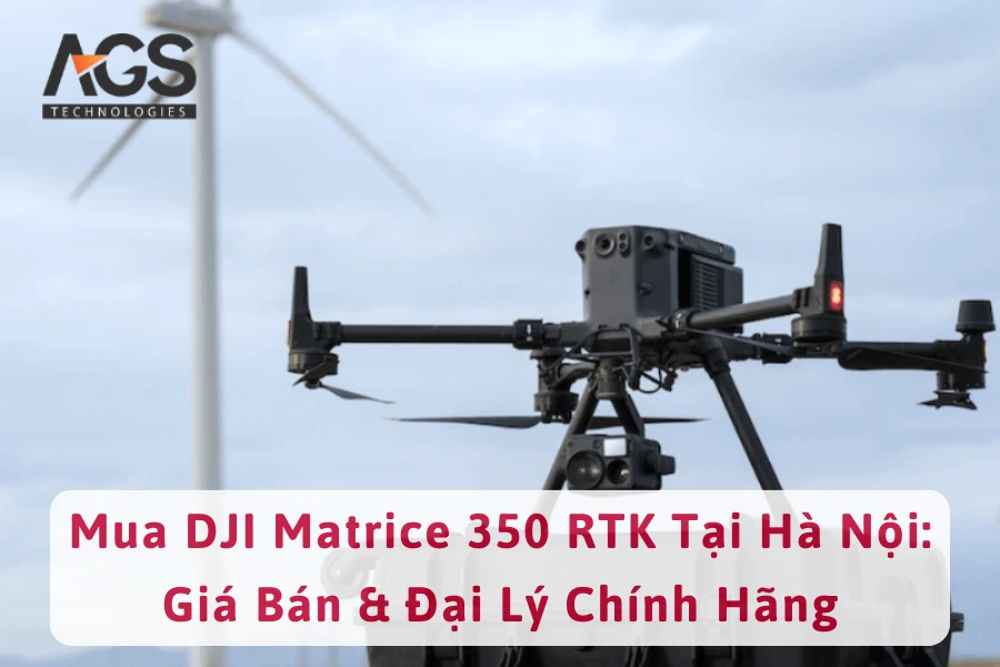 Mua DJI Matrice 350 RTK Tại Hà Nội: Giá Bán & Đại Lý Chính Hãng