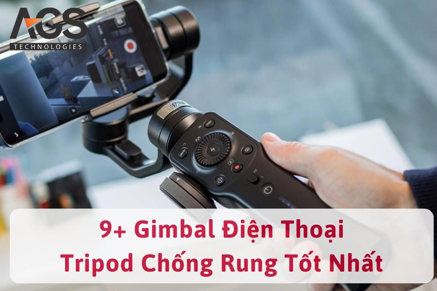 9+ Gimbal Điện Thoại, Tripod Chống Rung Giá Rẻ Tốt Nhất