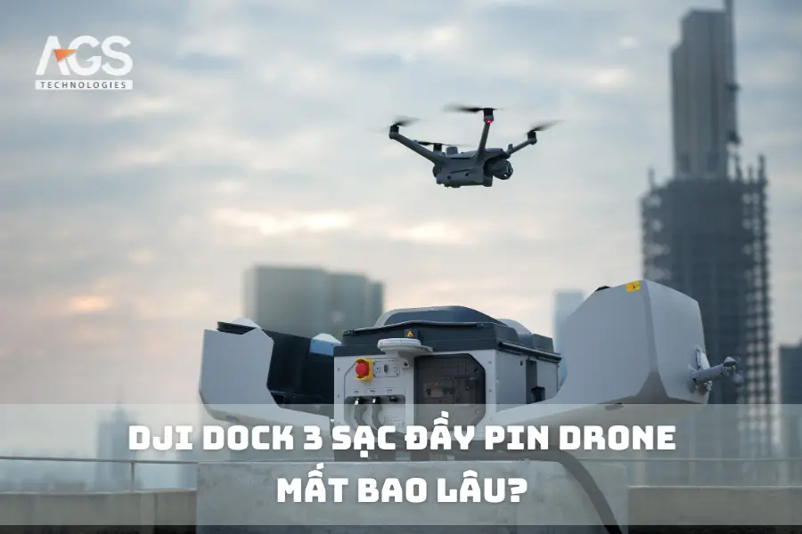 DJI Dock 3 Sạc Đầy Pin Drone Mất Bao Lâu?