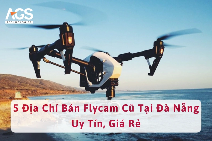 5 Địa Chỉ Bán Flycam Cũ Tại Đà Nẵng Uy Tín, Giá Rẻ