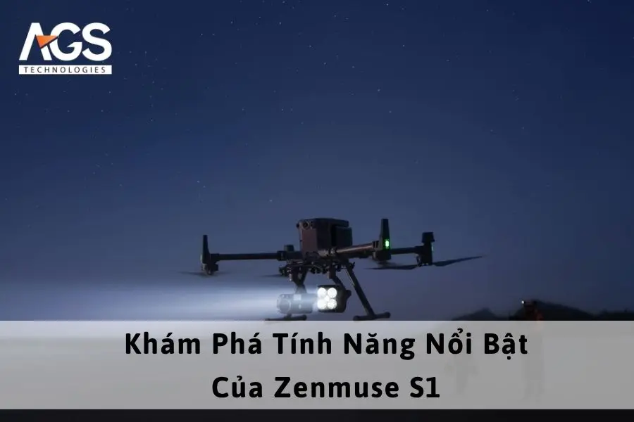 Khám Phá Tính Năng Nổi Bật Của Zenmuse S1