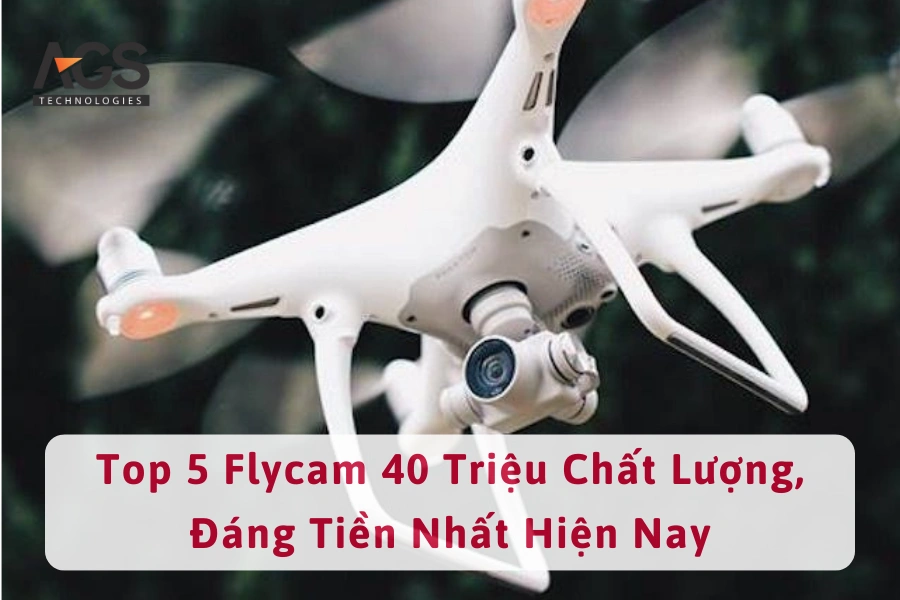 Top 5 Flycam 40 Triệu Chất Lượng, Đáng Tiền Nhất Hiện Nay