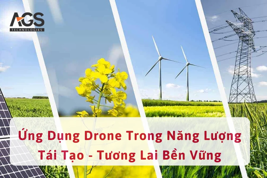 Ứng Dụng Drone Trong Năng Lượng Tái Tạo - Tương Lai Bền Vững