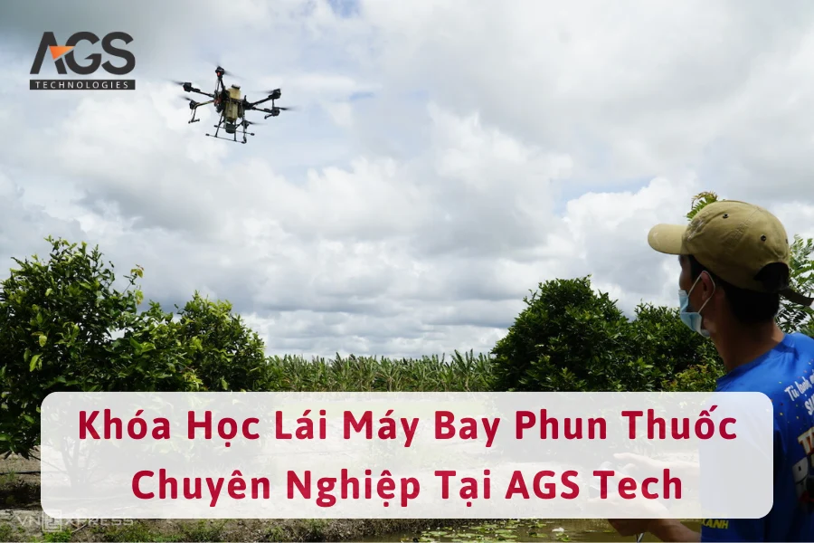 Khóa Học Lái Máy Bay Phun Thuốc Chuyên Nghiệp Tại AGS Tech