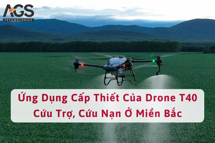 Ứng Dụng Cấp Thiết Của Drone T40 Cứu Trợ, Cứu Nạn Ở Miền Bắc