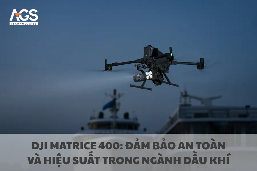 DJI Matrice 400: Đảm Bảo An Toàn Và Hiệu Suất Trong Ngành Dầu Khí